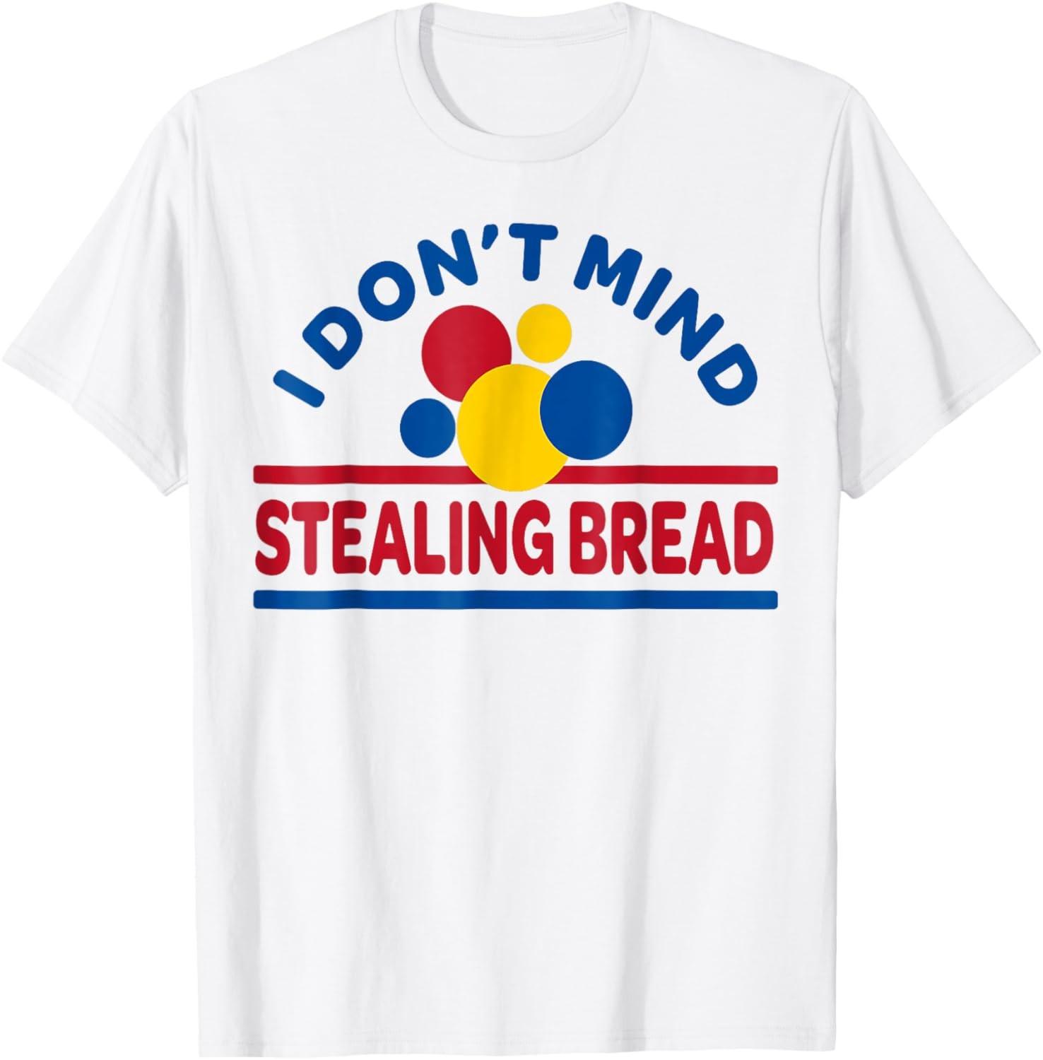 I Don t Mind Stealing Bread Funny T-Shirt S разноцветный