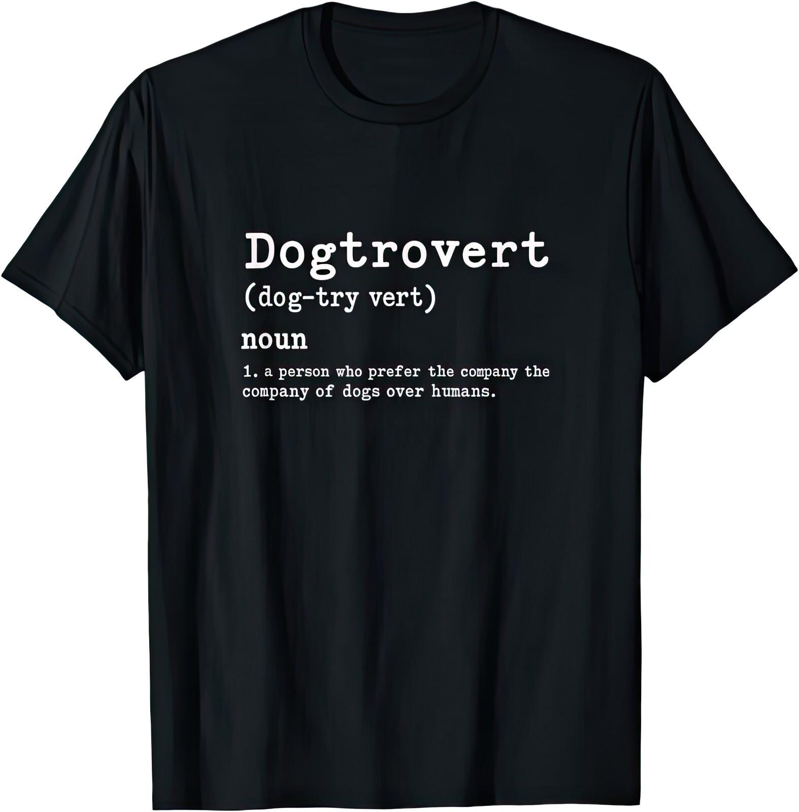 Dogtrovert Person Who Prefers Company With Dogs Than Humans Funny Dog T Shirt M