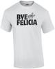 Bye Felicia T-Shirt