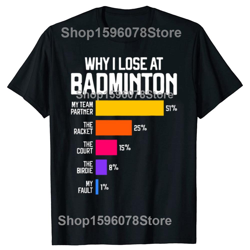Why I Lose At Badminton Funny Excuses T Shirt Tee Tops Round Neck Short-Sleeve Fashion Tshirt Clothing Casual Basic T-shirts