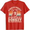Always Be Yourself Donkey Retro Donkey Men Women T-Shirt