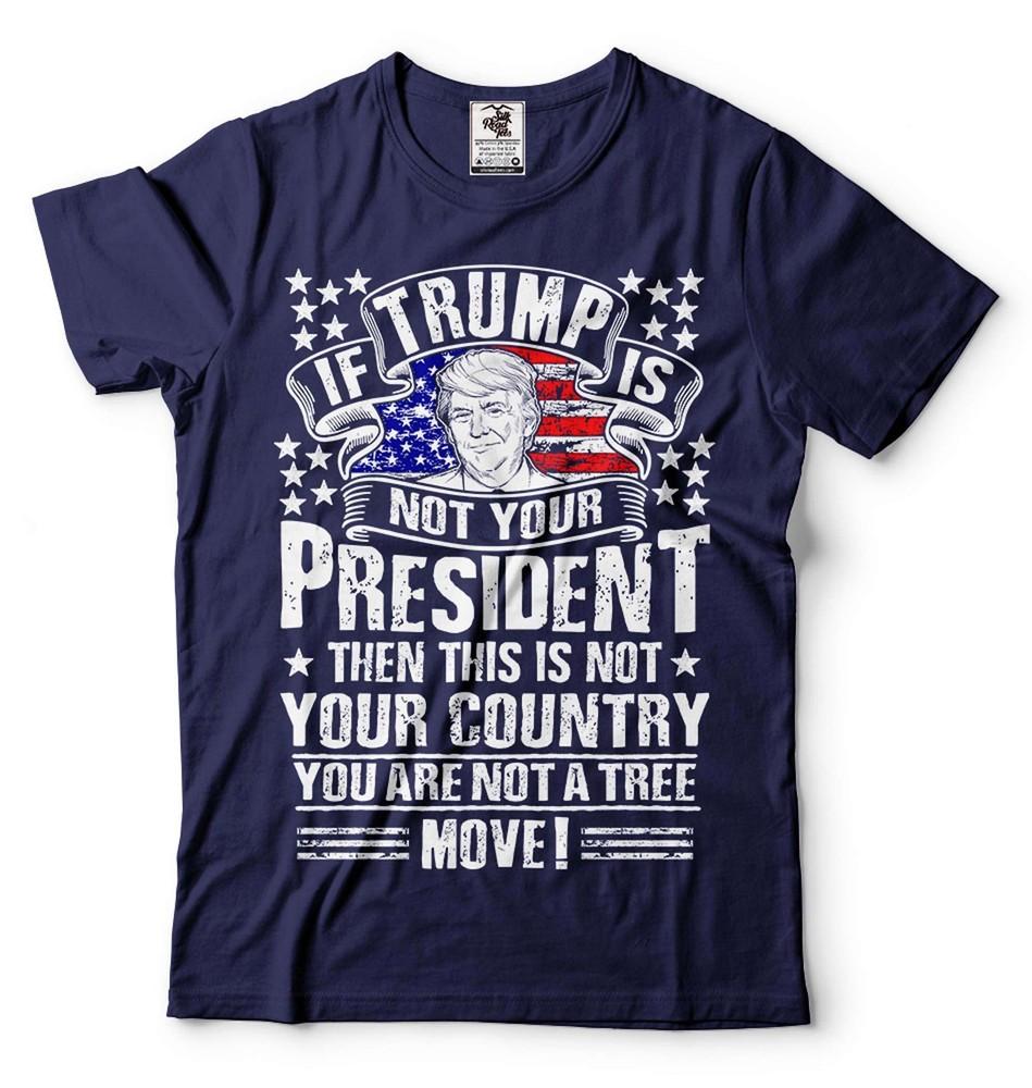 If Trump Is Not Your President T-Shirt Trump 2024 Shirt Trump President Gift Tee Unisex T-Shirt XL