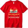 Relaxed Fit Unisex Round Neck t shirt Black Dont Follow Me I Do Stupid Things Comfort For her Tshirt male summer teeshirt