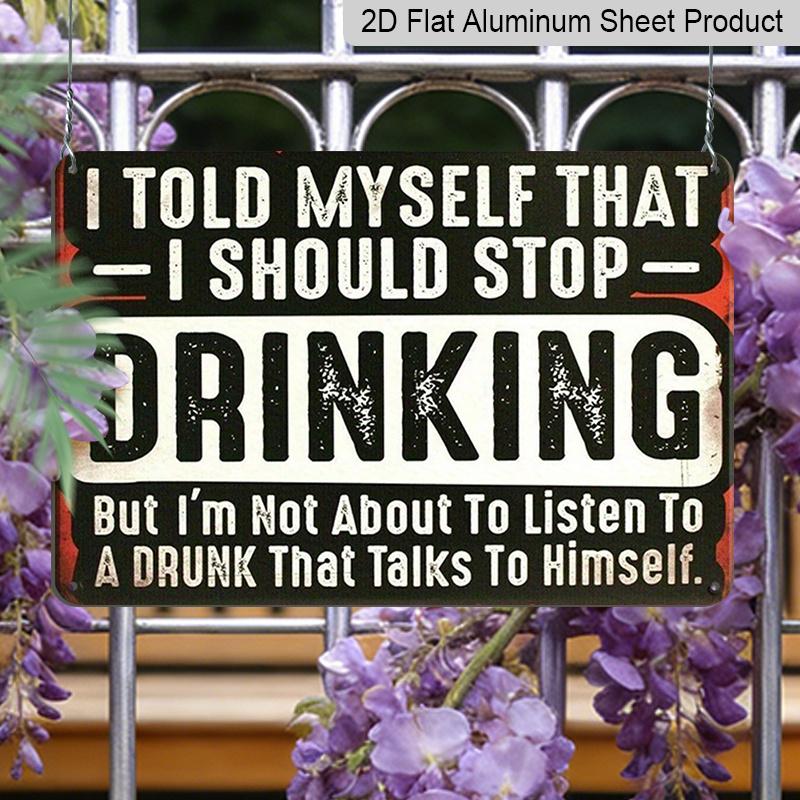 2D Flat Vintage Metal Sign Humorous Vintage Beer Sign I Promised Myself To Quit Drinking Aluminium Metal Sign Classic Wall Decoration for Man
