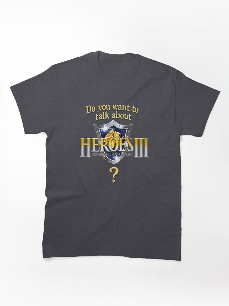 Age of Wonders Do you want to talk about Heroes3? Classic T-Shirt