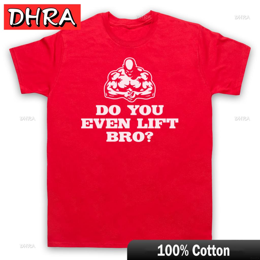 DO YOU EVEN LIFT BRO WEIGHTLIFTING GYM BODYBUILDING FIT UnisexS WomenS TSHIRT with Funny Slogan Cotton Stylish Tops Casual Top