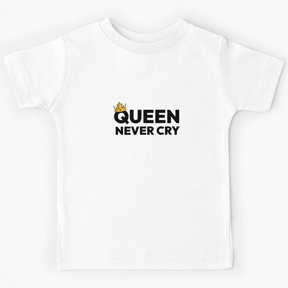 Queen never cry Kids T-Shirt 130