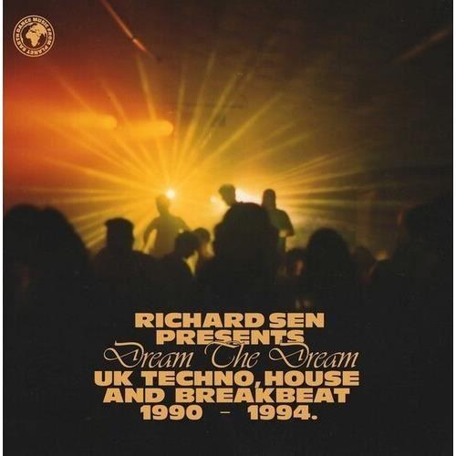 Richard Sen - Dream The Dream: UK Techno, House And Breakbeat 1990-1994. [COMPACT DISCS]