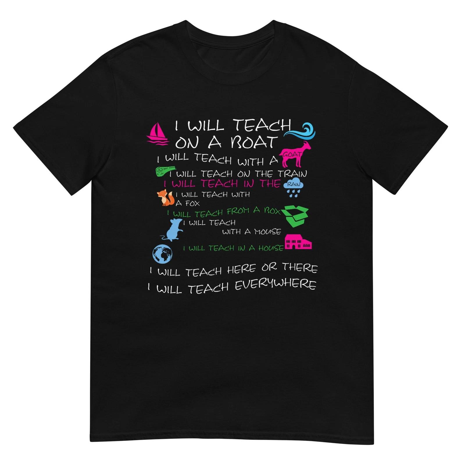 I Will Teach on a Boat A Goat I Will Teach Everywhere T-Shirt 4XL