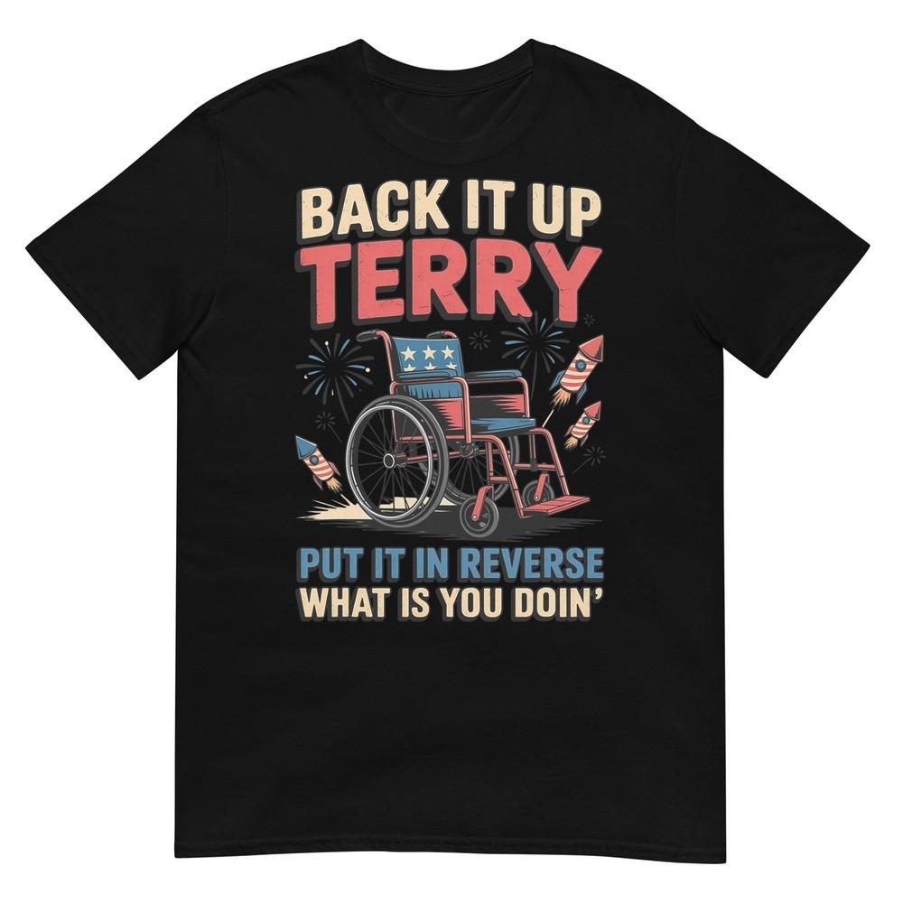 Back It Up Terry Put It In Reverse Funny 4th Of July TShirt