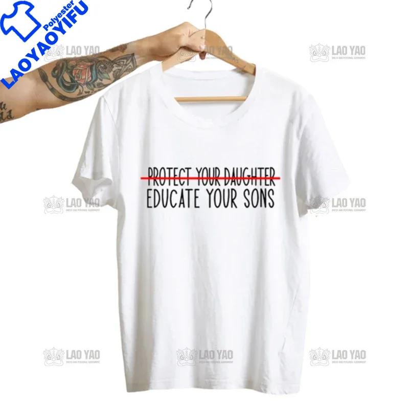 Protect Your Daughter Educate Your Son T Shirts Unisex Feminist Tee Shirt Femme Empowerunisext Feminism Tshirt Huunisex Rights