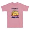 Dirty Pun Stuff Me Daddy Naughty Taco Funny Taco Graphic Vintage Unisex Tshirt