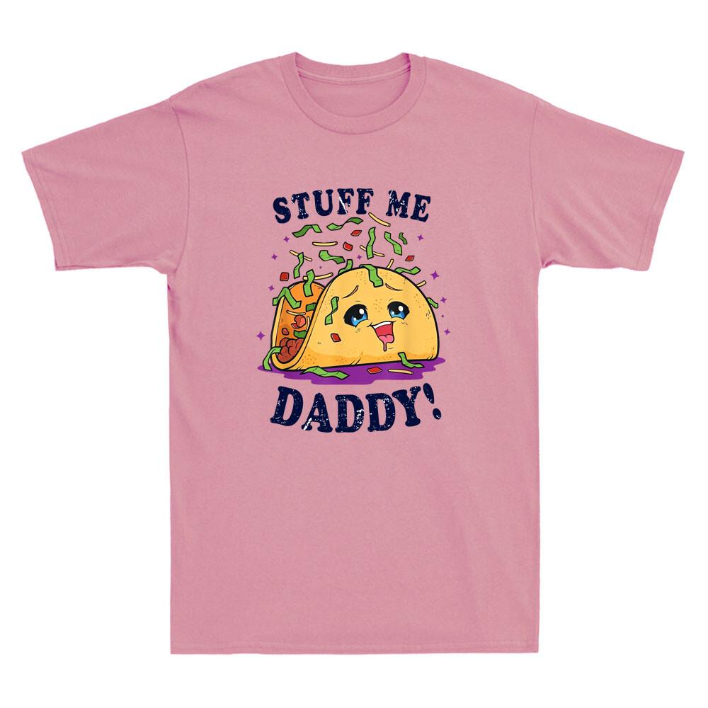 Dirty Pun Stuff Me Daddy Naughty Taco Funny Taco Graphic Vintage Unisex Tshirt