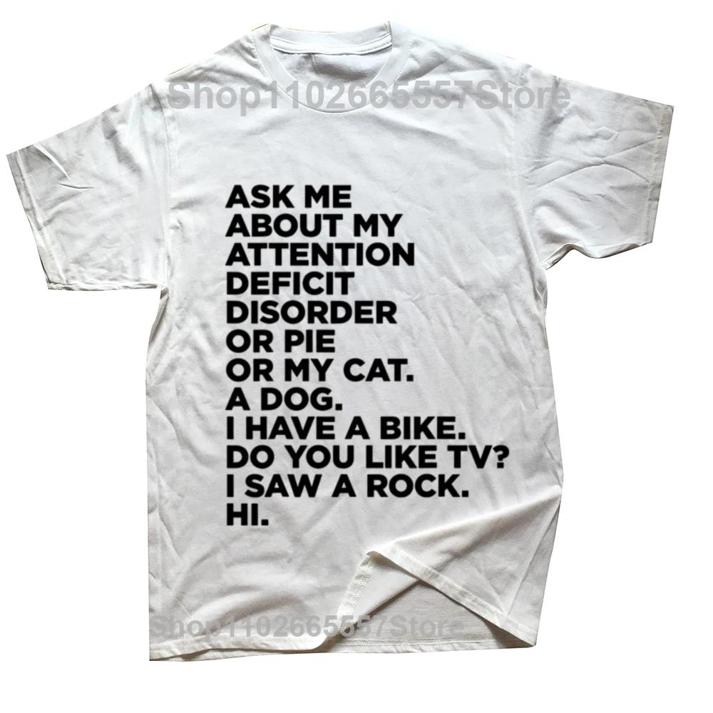 

Ask Me about My Attention Deficit Disorder Funny ADHD Quote T Shirts Streetwear Short Sleeve Birthday Gift Tshirt Mens Clothing 4XL
