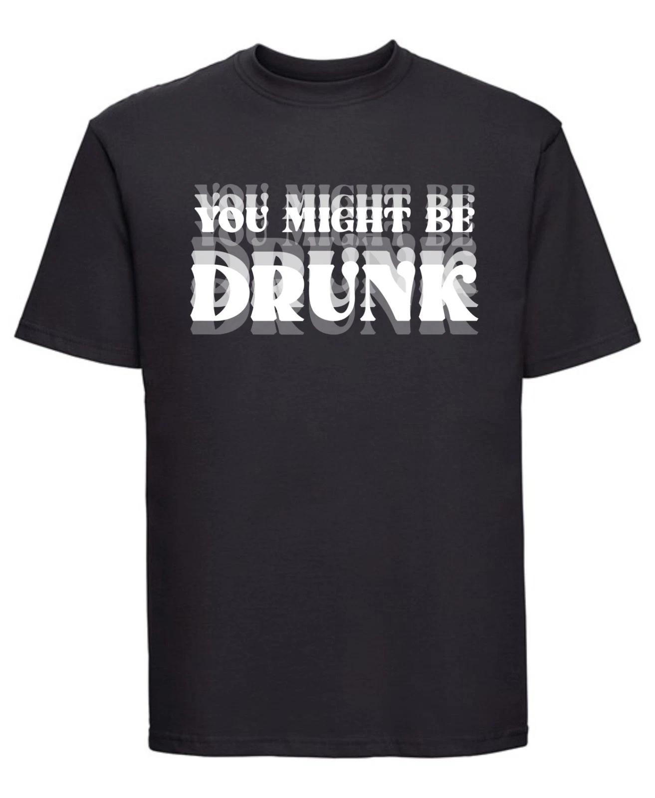 

You Might Be Drunk T-Shirt | Funny Drinking Graphic Tee for Party Lovers L