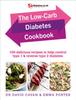 The The Low-Carb Diabetes Cookbook : 100 Delicious Recipes To Help Control Type 1 and Reverse Type 2 Diabetes Book