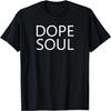 Dope Soul T Shirt T-Shirt