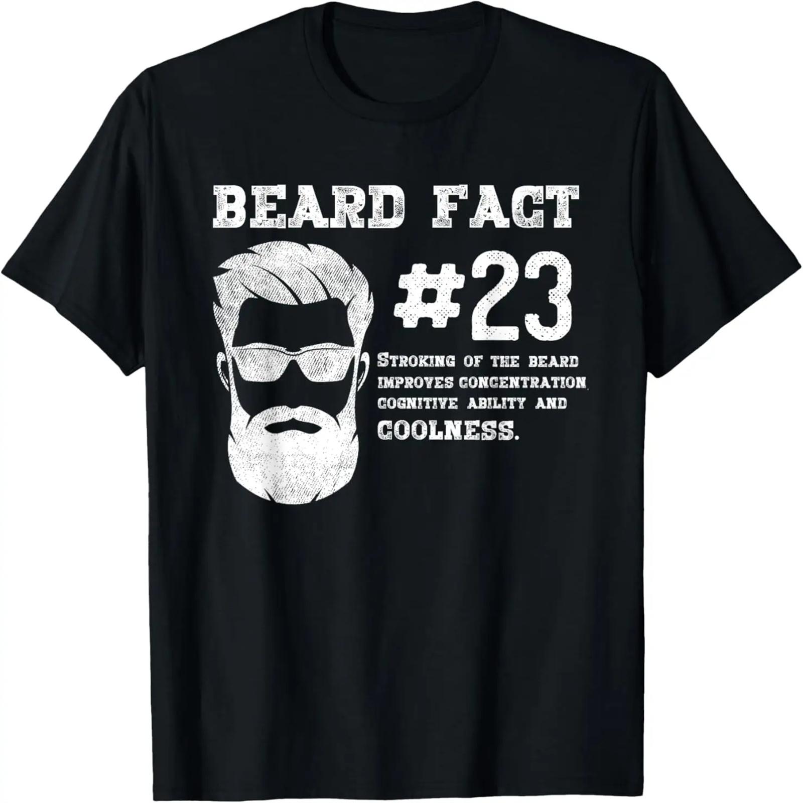 Beard Fact #23 Stroking of the Beard Improves Coolness Funny T-Shirt S