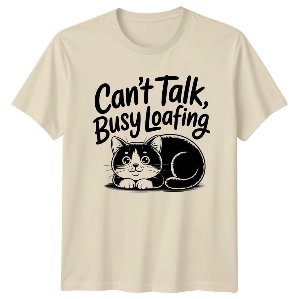 Cant Talk Busy Loafing TShirt Cat Pet Lover Birthday Gift For Him And Her
