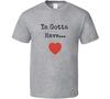 Ya Gotta Have Heart T-Shirt Unisex Novelty Motivation Inspire TShirt Clothing