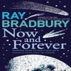 Now and Forever by Ray Bradbury Paperback Book 9780007284733