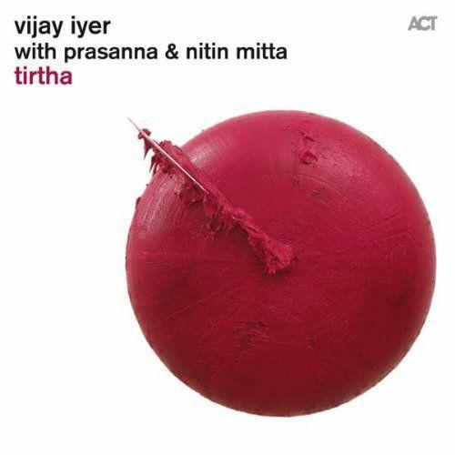 

CD VIJAY IYER, PRASANNA & NITIN MITTA - Tirtha ACT95032 ACT 2011 Germany Jazz Used
