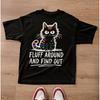Sarcastic Cat Meme Shirt Fluff Around Find Out Funny Pet Lover Graphic Tee Unisex T-Shirt