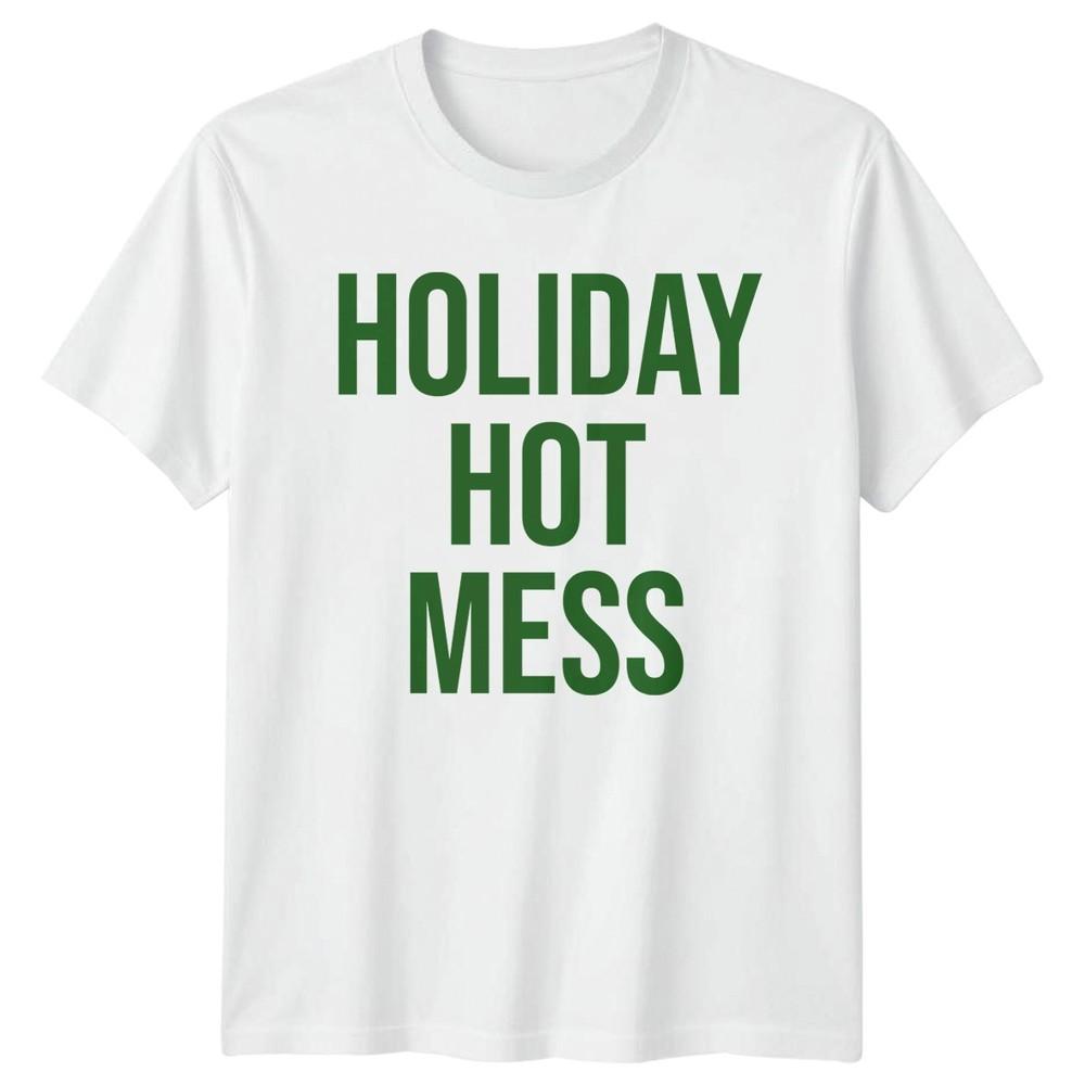 Holiday Hot Mess Christmas Holidays Unisexs TShirt Unisexs Tee Graphic Top S