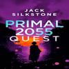 PRIMAL 2055  Quest by Jack Silkstone Paperback Book 9781036703837