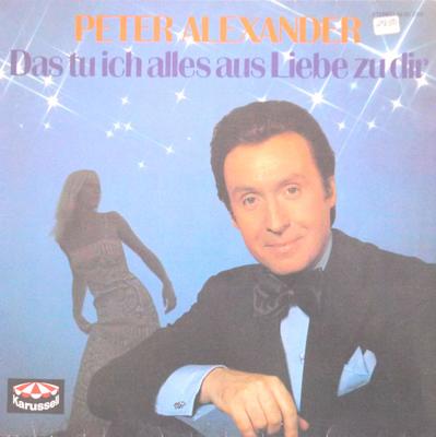 LP Record PETER ALEXANDER - Das Tu Ich Alles Aus Liebe Zu Dir 2430208 Karussell Germany Pop Used