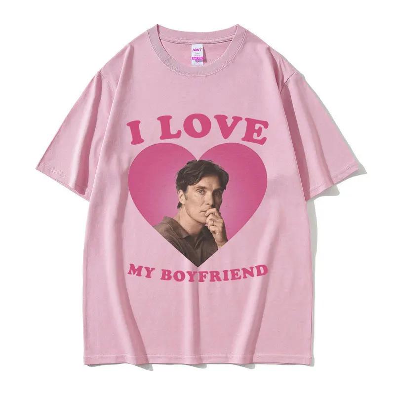 I Love My Boyfriend Cillian Murphy Graphic T Shirts Retro High Fashion Tshirt Harajuku Short Sleeve Casual Aesthetic Clothes