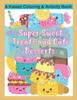 The Super Sweet Treats and Cute Desserts A Kawaii Coloring and Activity Book : Coloring, Drawing, Word Search, Dot To Dot Activities - Fun for All Ages! Book
