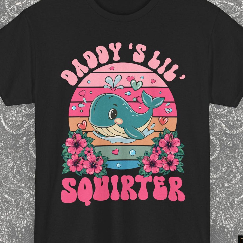 Daddy's Lil Squirter Adult Gift Shirt, Funny Inappropriate Adult T-Shirt, Embarrassing Meme Women Tee, Girls Night Games, Silly Edgy Shirt