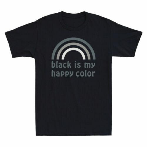 

Black Is My Happy Color Shirt Funny Novelty Gift Men039;s Cotton T-Shirt Black Tee Unisex T-Shirt L