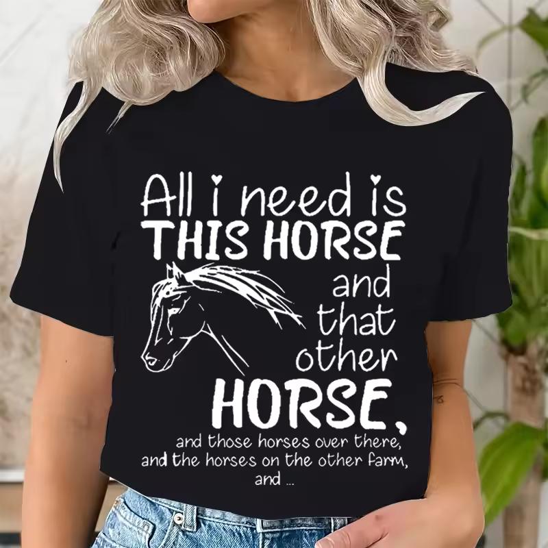 Wild Horse 3d T-shirts Women Summer Fashion Short Sleeve Tees Tops All I Need Is This Horse Print Ladies O Neck T Shirt