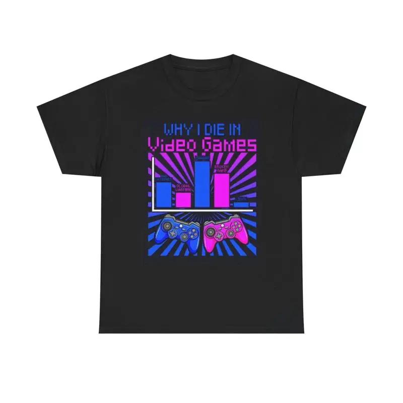 

Why I Die In Video Games T Shirt Funny Gamer Heavy Cotton S разноцветный