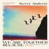 We Are Together Because by Kerry Andrew Hardback Book 9781805460183