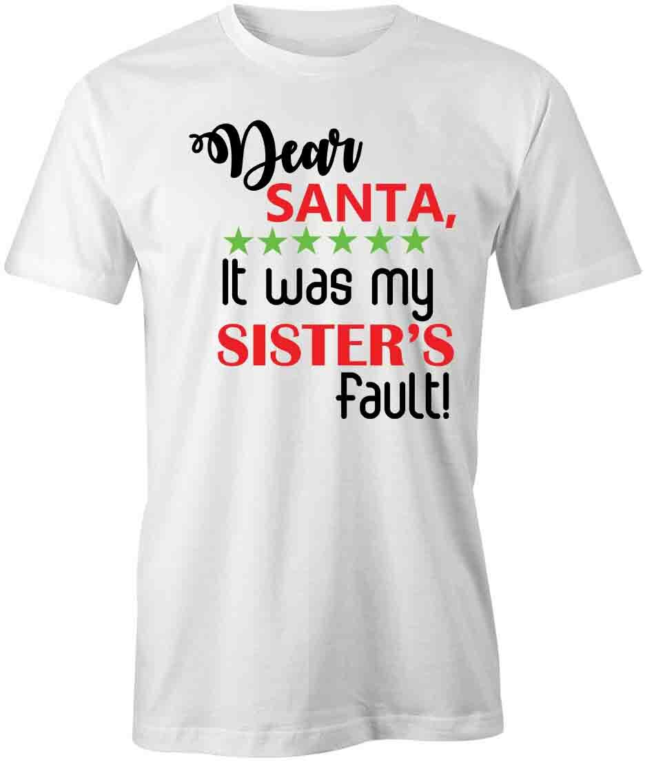 IT WAS MY SISTER S FAULT SANTA TShirt Tee Short-Sleeved Cotton CLOTHING S1WCA565 XL