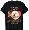 Every Once In a While a Bichon Frise Changes Your Life Dog Lover Gift T-Shirt