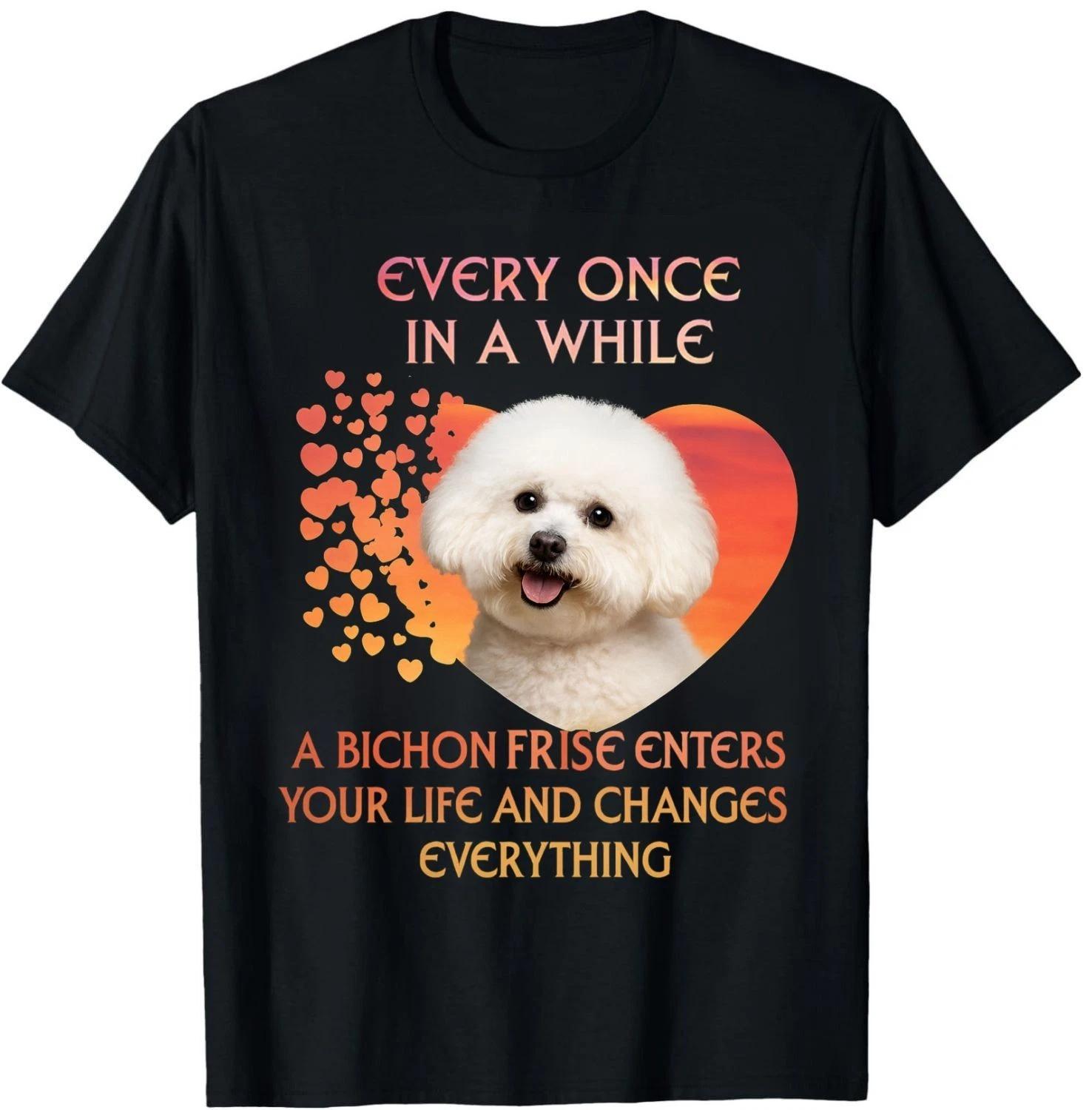 Every Once in a While a Bichon Frise Changes Your Life Dog Lover Gift T-Shirt M