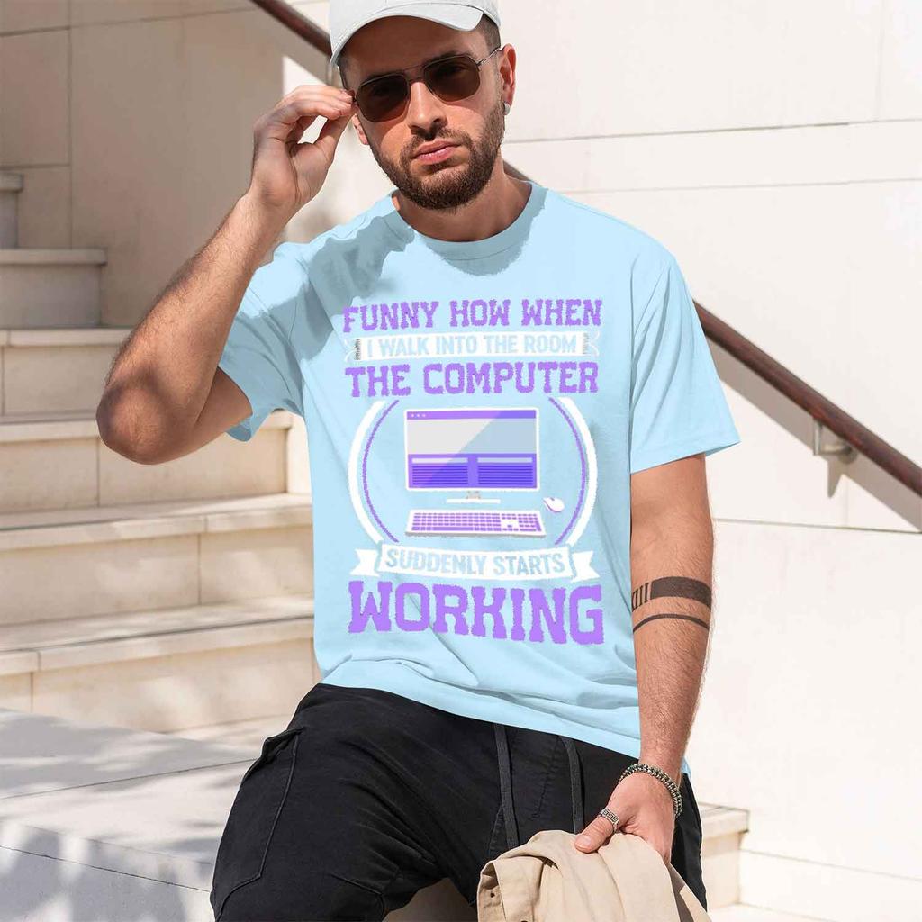 Funny How When I Walk Into The Room The Computer T Shirt Unisex Male Shirts Cinco De Mayo Tee 2026 New Model Shortsleeve Crewneck