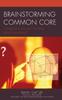 Kniha Brainstorming Common Core : Challenging the Way We Think About Education