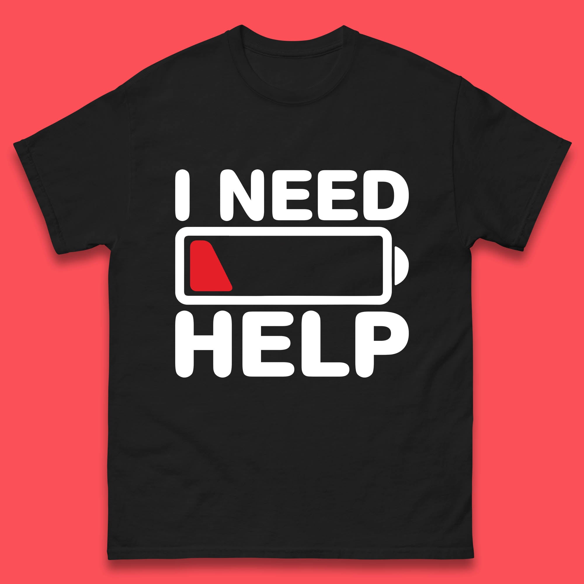 

I Need Help Low Energy No Battery Always Tired Low Battery Mens Tee Top 2XL