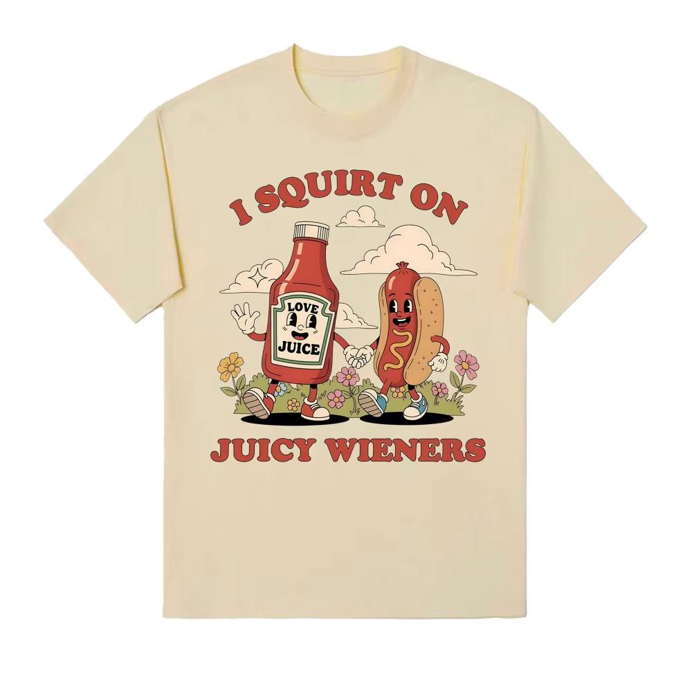2026 I Squirt on Juicy Wieners Graphic T Shirt Funny Meme T Shirts Men Women Adult Humor Cotton Tshirts Popular Ins Y2k
