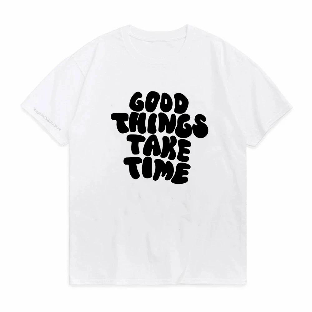 Good Things Take Time Letter Print Unisexs Tshirt Comfy Graphic Tee Unisexs Summer Outdoor Clothes Clothing Tops For Unisex Cotton S