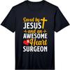 Saved By Jesus And An Awesome Heart Surgeon Tshirt Gift For Jesus Lover