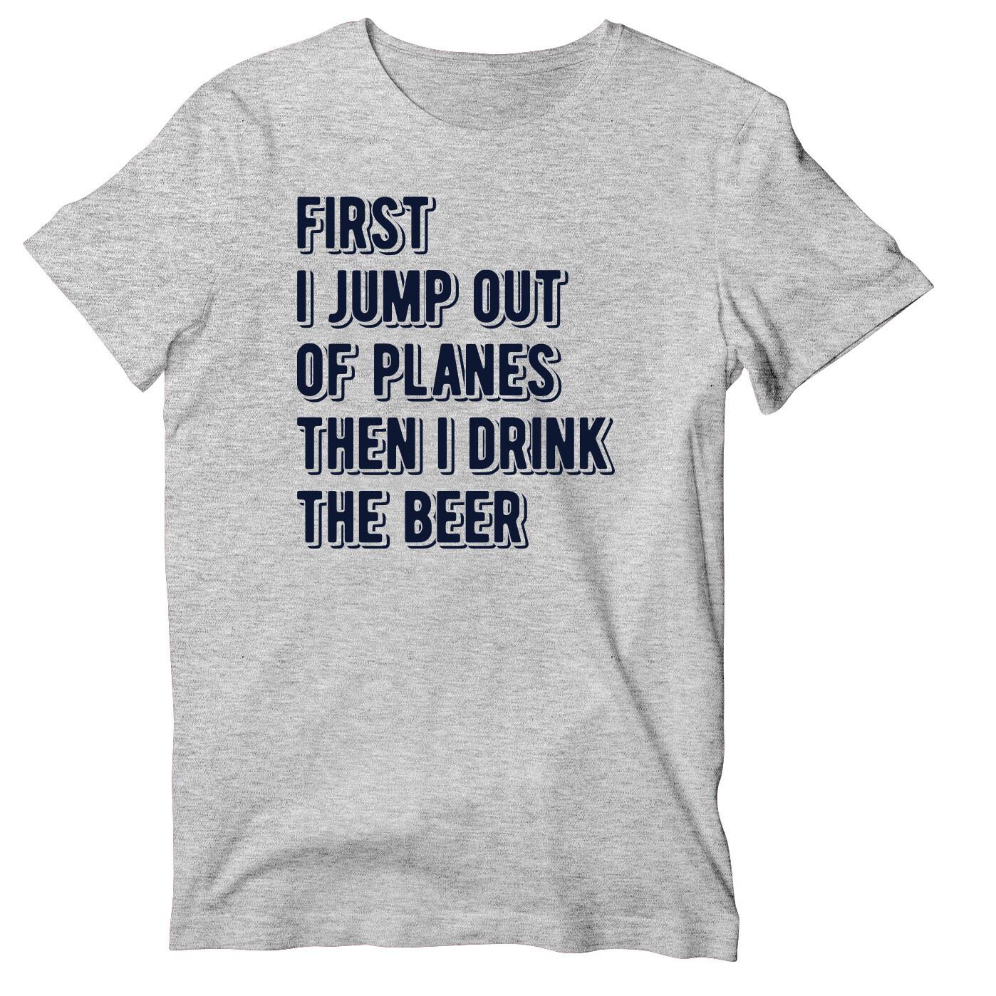 First I Jump Out Of Planes Then I Drink The Beer Unisex Short Sleeve T-Shirt S разноцветный