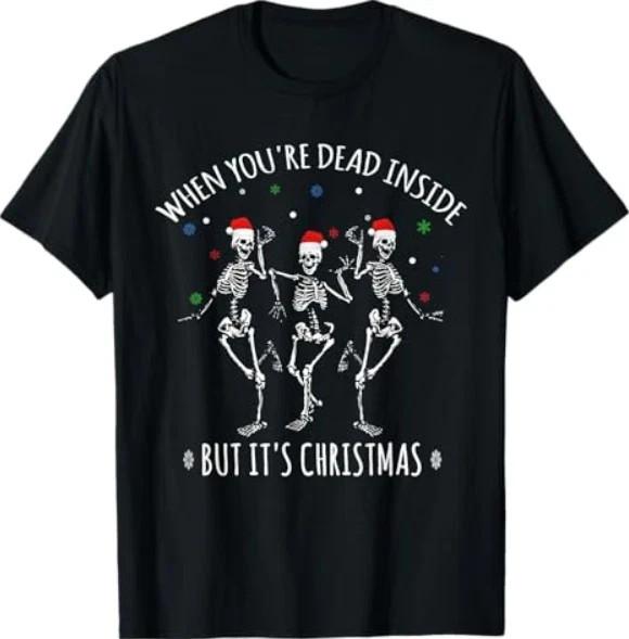 Quand vous êtes mort à l'intérieur mais c'est Noël T-shirt