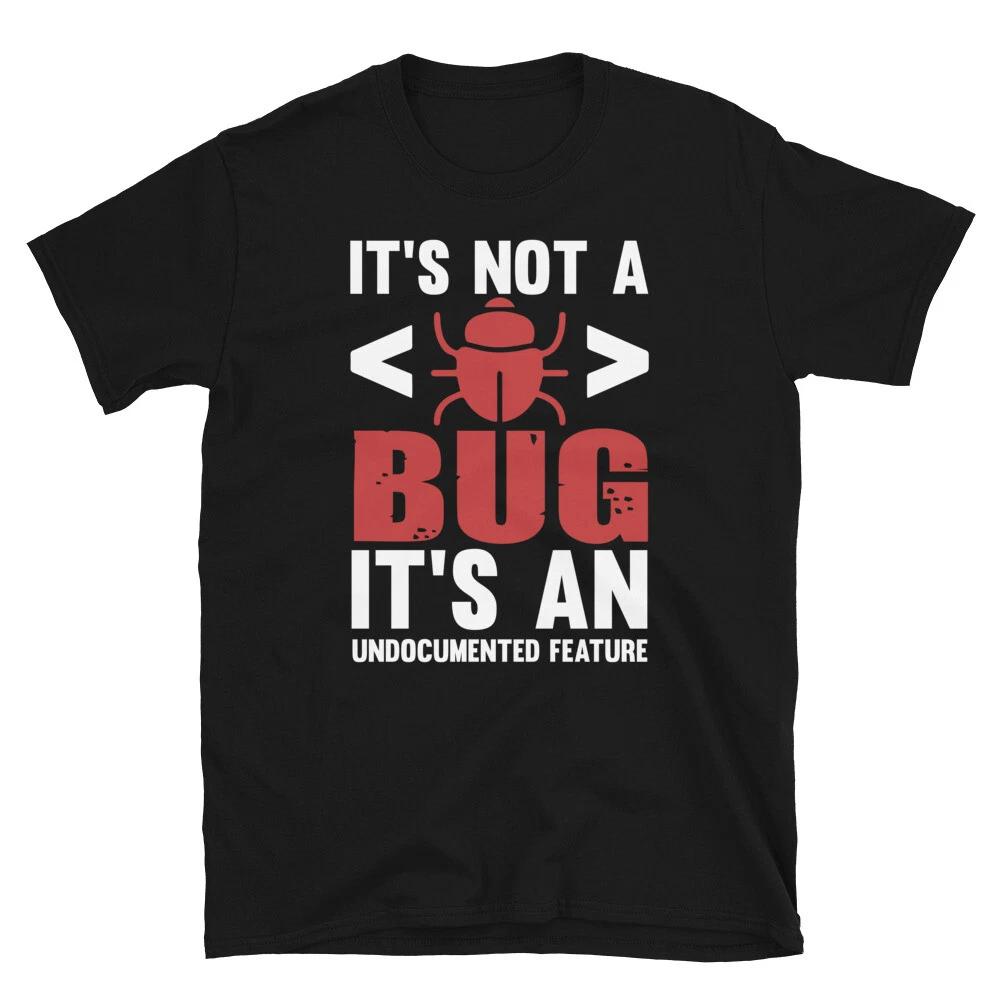 Geeky IT Computer Nerd Undocumented Feature Not A Bug T-Shirt 2XL