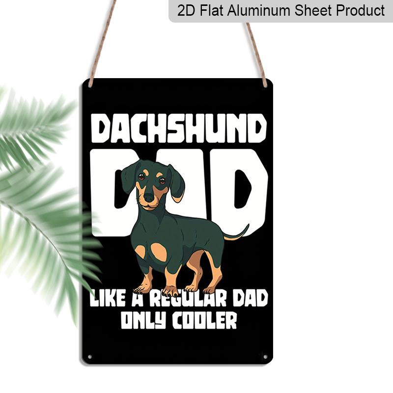 2D Flat, 1pc Funny Dachshund Dad Metal Sign - Like A Regular Dad Only Cooler 8x12 Inch Aluminum Dog Lover Gift, Dachshund-Themed Wall Art for Home 20*30cm